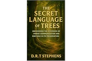 The Secret Language of Trees: Uncovering the Mysteries of Forest Communication and Our Role in its Preservation