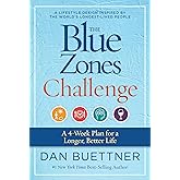The Blue Zones Challenge: A 4-Week Plan for a Longer, Better Life
