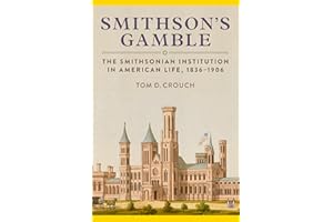 Smithson's Gamble: The Smithsonian Institution in American Life, 1836–1906