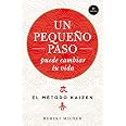 Un pequeño paso puede cambiar tu vida: El método Kaizén (Spanish ...