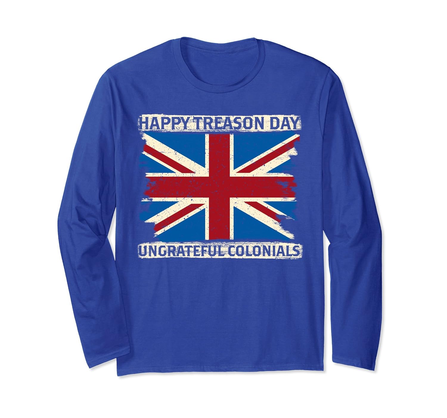 Happy Treason Day Ungrateful Colonials UK Sleeves Shirt-anz