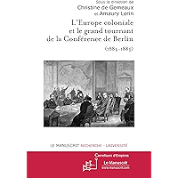 L'Europe coloniale et le grand tournant de la Conférence de Berlin. (1884-1885): L'Europe coloniale et le grand tournant… book cover L'Europe coloniale et le grand tournant de la Conférence de Berlin. (1884-1885): L'Europe coloniale et le grand tournant… book cover