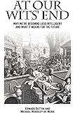 At Our Wits' End: Why We're Becoming Less Intelligent and What it Means for the Future (Societas)