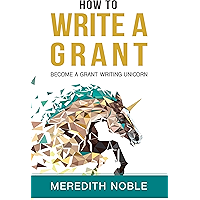 How to Write a Grant: Become a Grant Writing Unicorn book cover