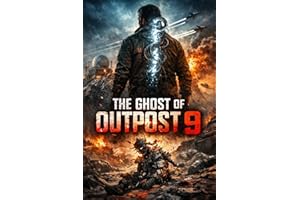 The Ghost of Outpost 9: A Military Sci-Fi Horror Thriller
