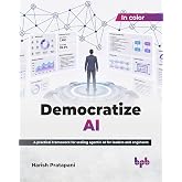 Democratize AI: A practical framework for scaling agentic AI for leaders and engineers (English Edition)