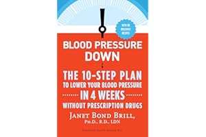 Blood Pressure Down: The 10-Step Plan to Lower Your Blood Pressure in 4 Weeks--Without Prescription Drugs