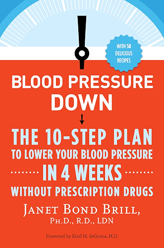 Download Blood Pressure Down: The 10-Step Plan to Lower Your Blood Pressure in 4 Weeks--Without Prescription Drugs (English Edition) PDF