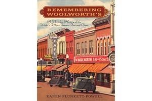 Remembering Woolworth's: A Nostalgic History of the World's Most Famous Five-and-Dime