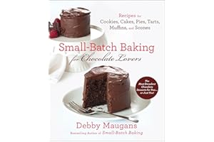 Small-Batch Baking for Chocolate Lovers: Recipes for Cookies, Cakes, Pies, Tarts, Muffins, and Scones