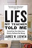 Lies My Teacher Told Me: Everything Your American