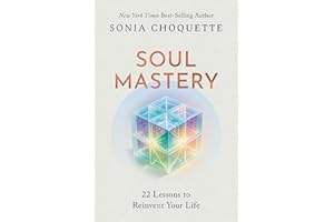 Soul Mastery: 22 Lessons to Reinvent Your Life
