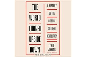 The World Turned Upside Down: A History of the Chinese Cultural Revolution
