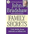 Family Secrets - The Path from Shame to Healing