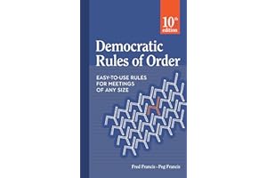 Democratic Rules of Order: Easy-to-Use Rules for Meetings of Any Size