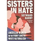 Sisters in Hate: American Women on the Front Lines of White Nationalism