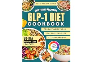 The GLP-1 High-Protein Cookbook for Easy Weight Loss: Simple, Delicious Meals that Curb Cravings, Boost Energy, and Build Hea