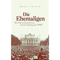 Die Ehemaligen: Der Nationalsozialismus und die Anfänge der FPÖ (German Edition) book cover Die Ehemaligen: Der Nationalsozialismus und die Anfänge der FPÖ (German Edition) book cover