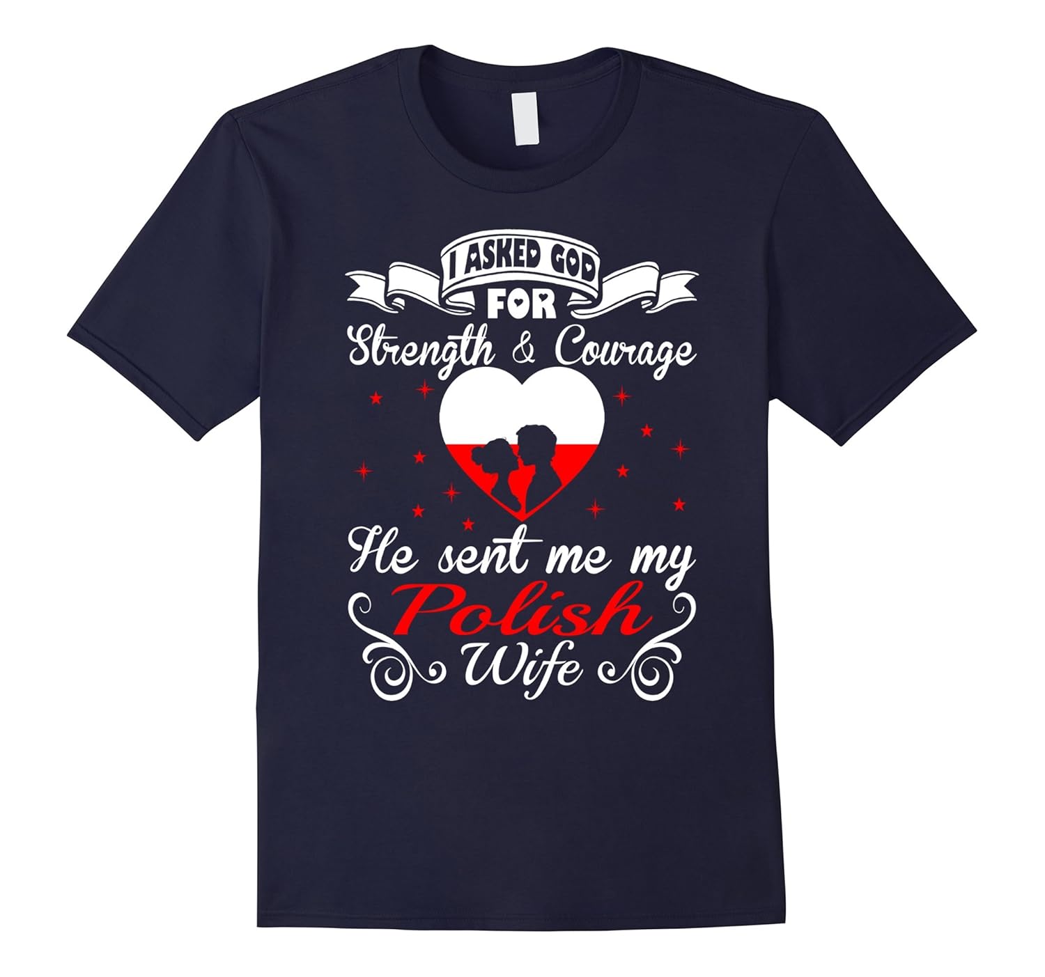 Asked God For Strength Courage He Sent Polish Wife Tshirt-Rose