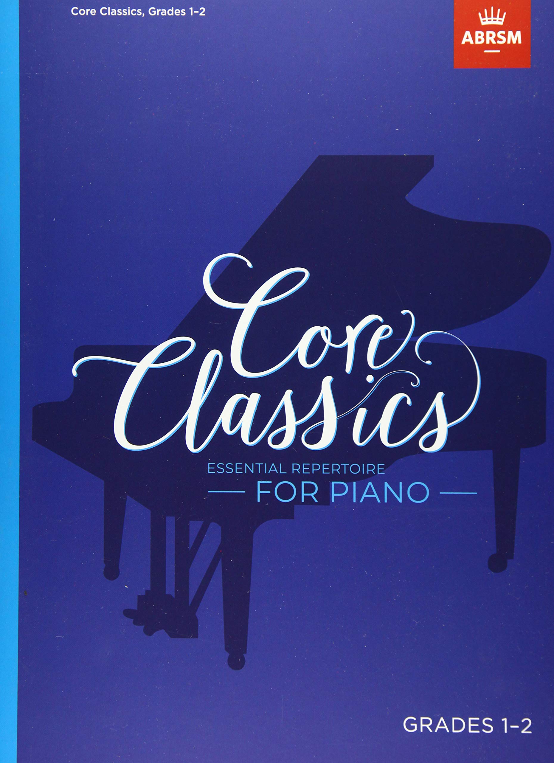 Core Classics, Grades 1-2: Essential repertoire for piano (ABRSM Exam Pieces)
