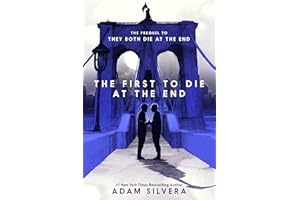 The First to Die at the End: An Emotional Journey about Love, Fate, and Living Each Day to the Fullest (They Both Die at the 