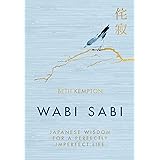 Wabi Sabi: Japanese Wisdom for a Perfectly Imperfect Life