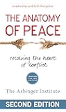 The Anatomy of Peace: Resolving the Heart of Conflict (UK Professional Business Management / Business)