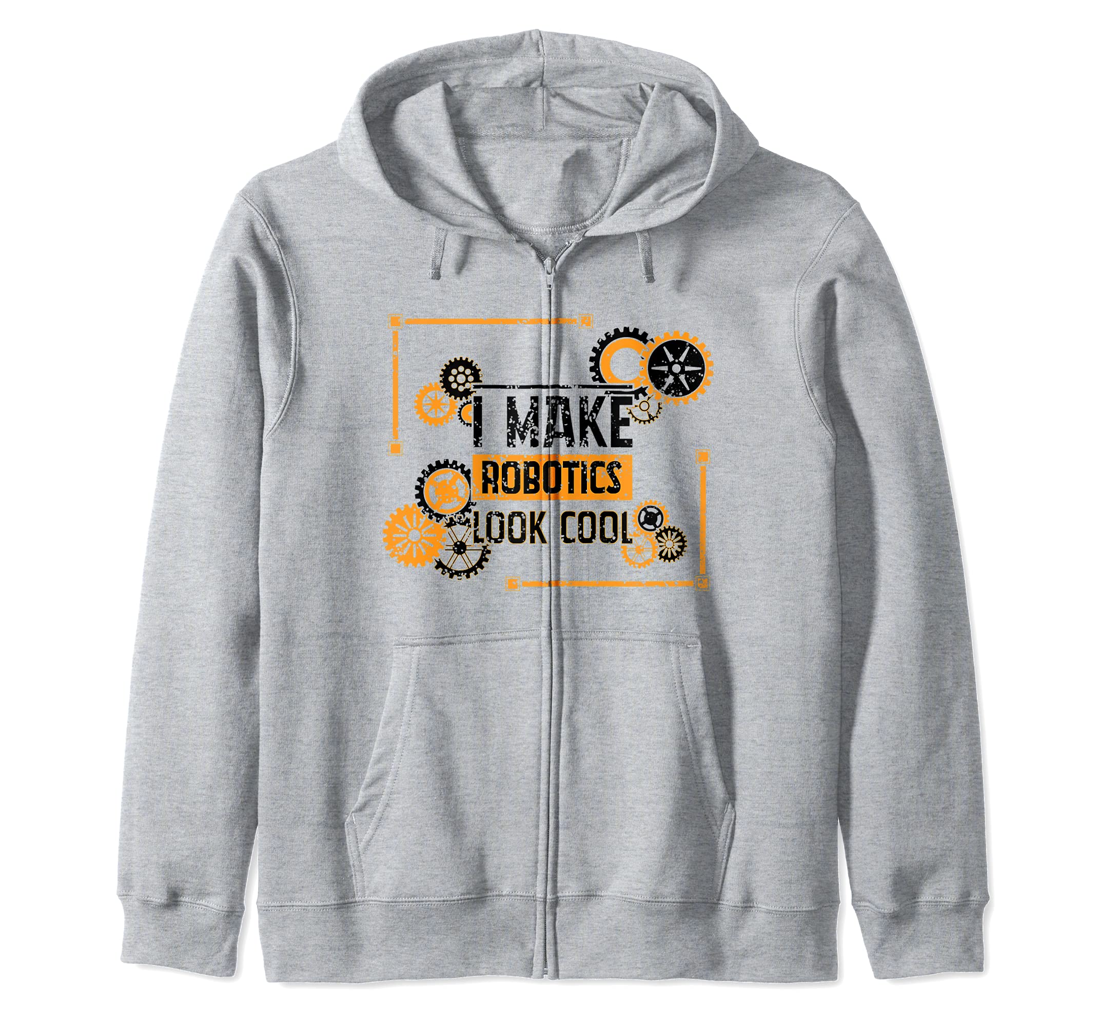 Funny Nerd I Make Robotics Look Cool Engineering Distressed Zip Hoodie
