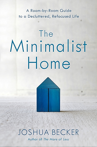 Download The Minimalist Home: A Room-by-Room Guide to a Decluttered, Refocused Life (English Edition) PDF