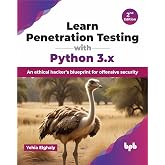 Learn Penetration Testing with Python 3.x: An ethical hacker&rsquo;s blueprint for offensive security - 2nd Edition