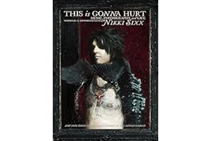 This Is Gonna Hurt: Music, Photography and Life Through the Distorted Lens of Nikki Sixx