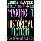 Making It in Historical Fiction