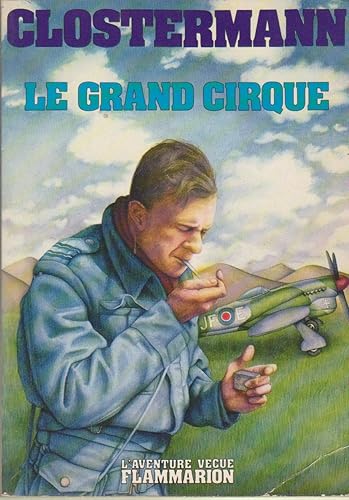 Download Le grand cirque : Souvenirs d'un pilote de chasse français dans la R.A.F. PDF