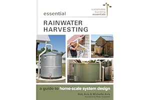 Essential Rainwater Harvesting: A Guide to Home-Scale System Design (Sustainable Building Essentials Series, 11)