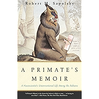 A Primate's Memoir: A Neuroscientist's Unconventional Life Among the Baboons book cover A Primate's Memoir: A Neuroscientist's Unconventional Life Among the Baboons book cover