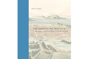 The Aquatic Metropolis: Urban Design and Environmental Change in Tenochtitlan-Mexico City