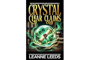 Crystal Clear Claims: A Fortuna Delphi Midlife Tale Beyond Mystic’s End (The Mystwich Mindslider Mysteries Book 5)