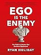 Ego is the Enemy: The Fight to Master Our Greatest Opponent