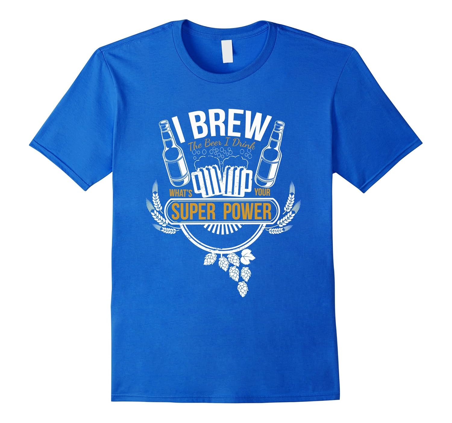 Beer TShirt, I Brew the Beer I Drink Shirt, Super Power TeeArt