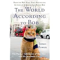 The World According to Bob: The Further Adventures of One Man and His Streetwise Cat