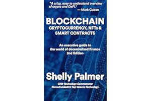 Blockchain - Cryptocurrency, NFTs & Smart Contracts: An executive guide to the world of decentralized finance