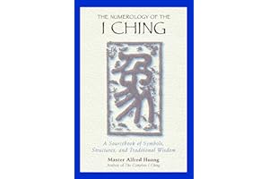 The Numerology of the I Ching: A Sourcebook of Symbols, Structures, and Traditional Wisdom