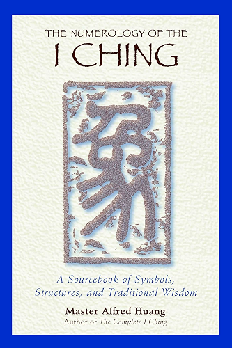 Download The Numerology of the I Ching: A Sourcebook of Symbols, Structures, and Traditional Wisdom (English Edition) PDF