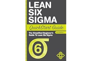 Lean Six Sigma QuickStart Guide: The Simplified Beginner's Guide To Lean Six Sigma (QuickStart Guides™ - Business)