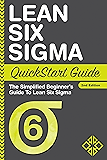 Lean Six Sigma: QuickStart Guide - The Simplified Beginner's Guide To Lean Six Sigma (Lean Six Sigma, Lean Six Sigma Healthcare, Lean Six Sigma Black Belt)