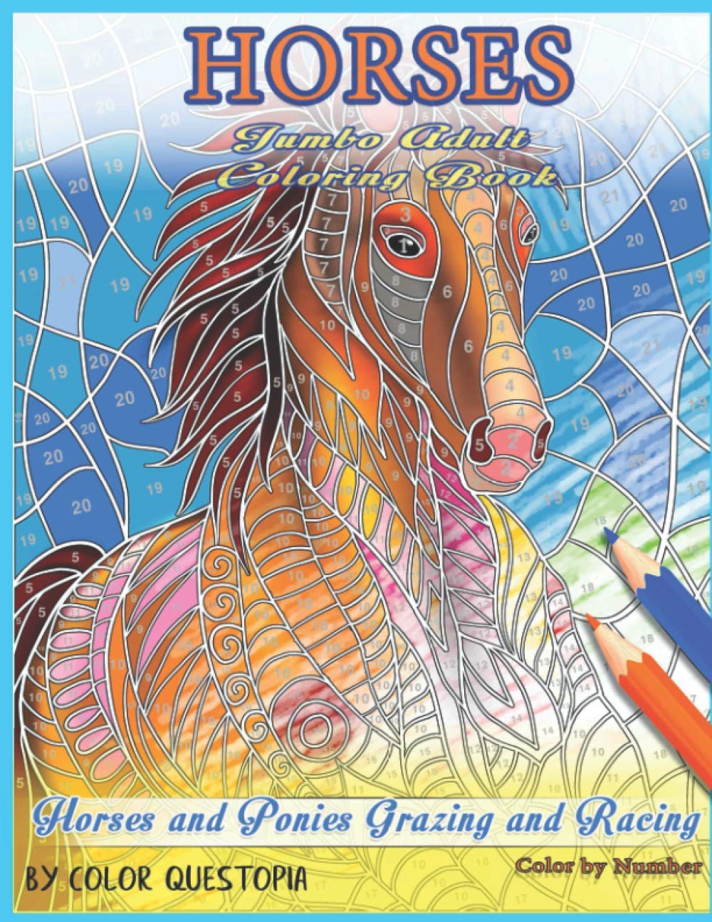 Download Amazon Com Horses Jumbo Adult Coloring Book Horses And Ponies Grazing And Racing Color By Number Fun Adult Color By Number Coloring 9781707721610 Color Questopia Books
