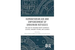 Humanitarian Aid and Empowerment of Ukrainian Refugees: The Case of Visegrad Group countries: Czechia, Hungary, Poland, and S