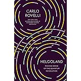Helgoland: Making Sense of the Quantum Revolution