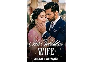 His Forbidden Wife: An Indian Billionaire Arranged Marriage Romance (The Sacred Ties Book 7)