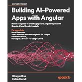 Building AI-Powered Apps with Angular: Hands-on guide to creating agentic Angular apps with Google AI and Gemini models